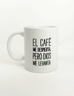 Taza "El Cafe me despierta, pero Dios me levanta"